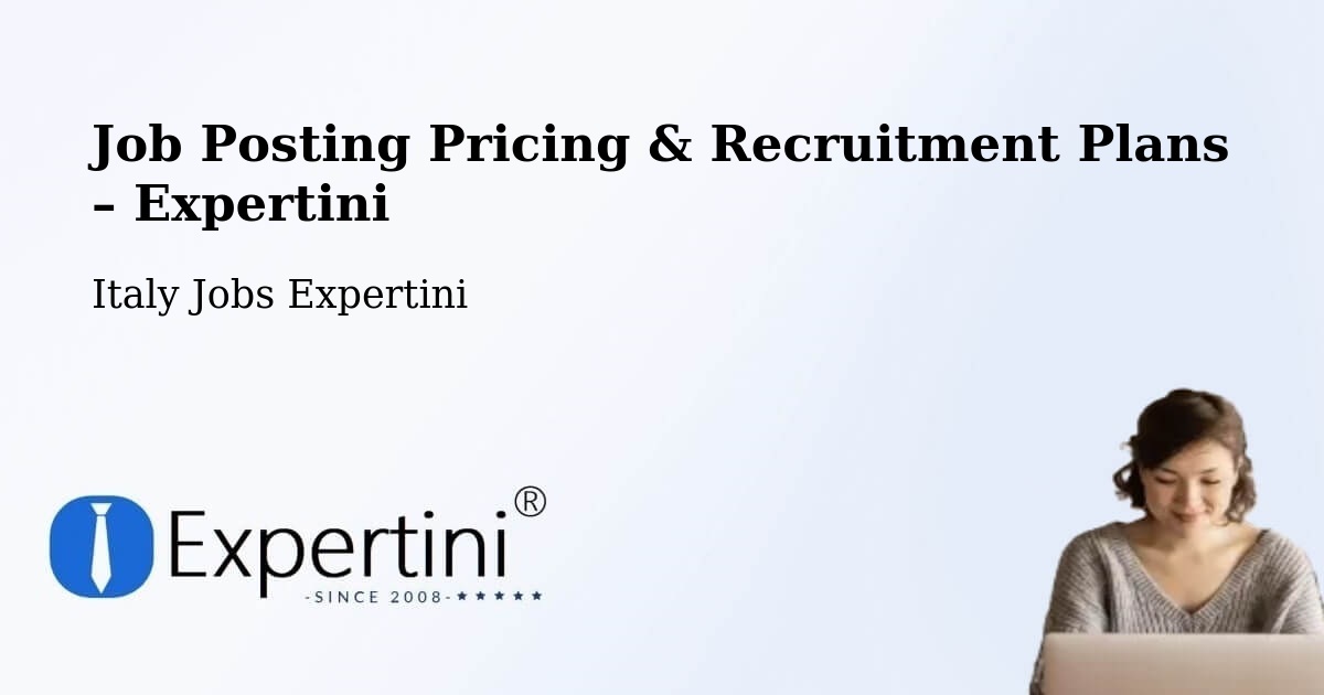 Job Posting Pricing & Recruitment Plans – Cingoli - Cingoli, Italy Jobs Expertini